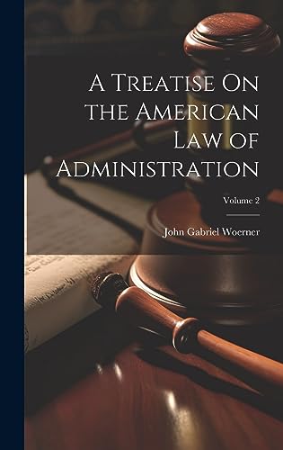 Stock image for A Treatise On the American Law of Administration; Volume 2 for sale by THE SAINT BOOKSTORE