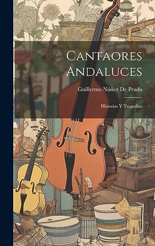 Imagen de archivo de CANTAORES ANDALUCES. HISTORIAS Y TRAGEDIAS a la venta por KALAMO LIBROS, S.L.