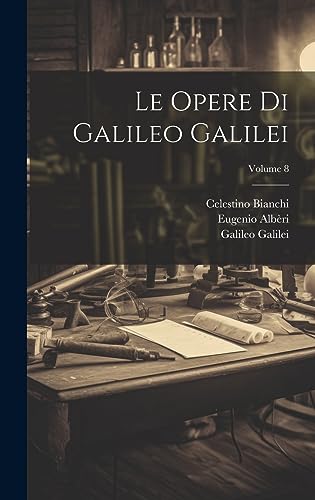 Stock image for Le Opere Di Galileo Galilei; Volume 8 (Italian Edition) for sale by ALLBOOKS1