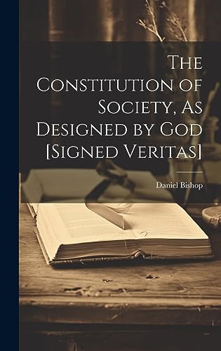 Stock image for The Constitution of Society, As Designed by God [Signed Veritas] for sale by PBShop.store US