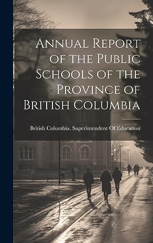 Stock image for Annual Report of the Public Schools of the Province of British Columbia for sale by PBShop.store US