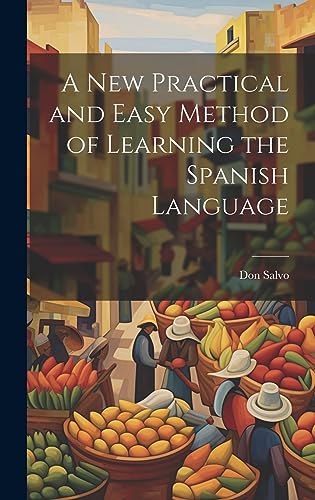 Immagine dell'editore per A New Practical and Easy Method of Learning the Spanish Language venduto da Ria Christie Collections