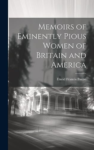 9781020335679: Memoirs of Eminently Pious Women of Britain and America