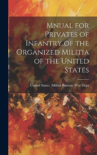Beispielbild fr Mnual for Privates of Infantry of the Organized Militia of the United States zum Verkauf von PBShop.store US
