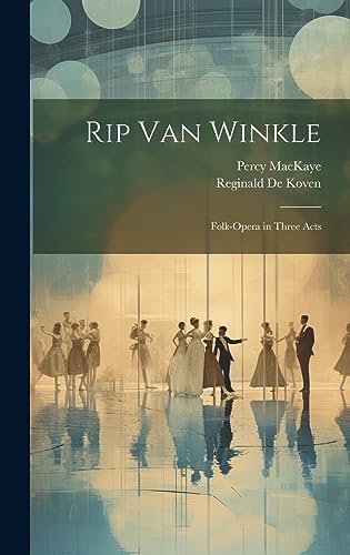 Stock image for Rip Van Winkle: Folk-Opera in Three Acts for sale by Ria Christie Collections