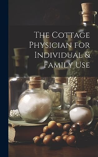 Stock image for The Cottage Physician for Individual and Family Use for sale by PBShop.store US