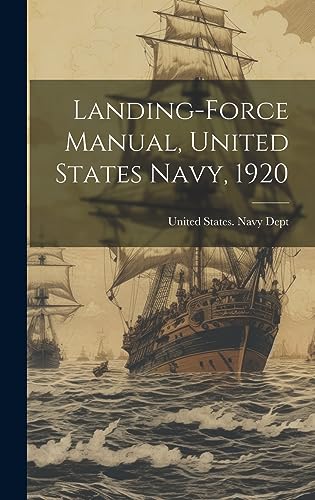 Stock image for Landing-Force Manual, United States Navy, 1920 for sale by PBShop.store US