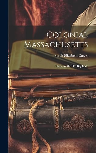 Beispielbild fr Colonial Massachusetts: Stories of the Old Bay State zum Verkauf von THE SAINT BOOKSTORE