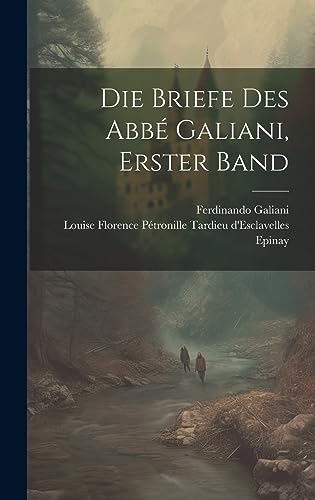 Stock image for Die Briefe Des Abb Galiani, Erster Band (German Edition) for sale by Ria Christie Collections