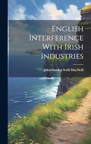 Stock image for English Interference With Irish Industries for sale by THE SAINT BOOKSTORE