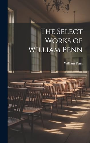 Stock image for The Select Works of William Penn for sale by PBShop.store US