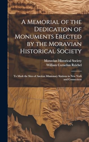 Stock image for A Memorial of the Dedication of Monuments Erected by the Moravian Historical Society for sale by PBShop.store US