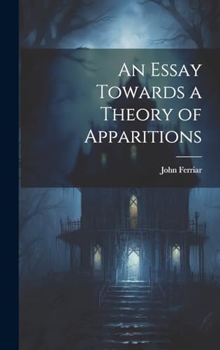 Stock image for An Essay Towards a Theory of Apparitions for sale by THE SAINT BOOKSTORE