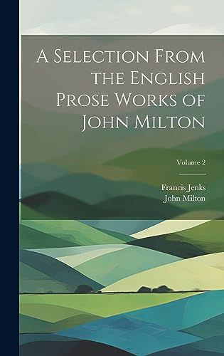 Stock image for A Selection From the English Prose Works of John Milton; Volume 2 for sale by PBShop.store US