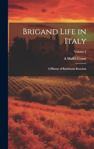 Stock image for Brigand Life in Italy: A History of Bourbonist Reaction; Volume 2 for sale by THE SAINT BOOKSTORE