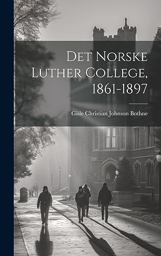 Imagen de archivo de Det Norske Luther College, 1861-1897 a la venta por PBShop.store US