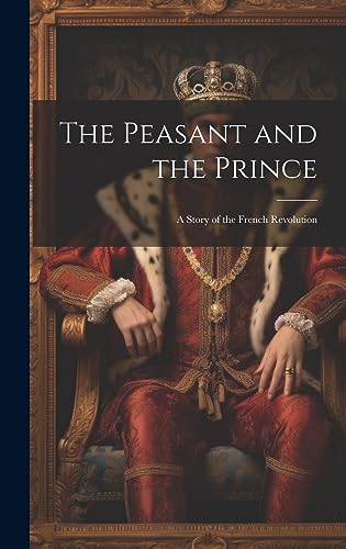 Stock image for The Peasant and the Prince: A Story of the French Revolution for sale by THE SAINT BOOKSTORE