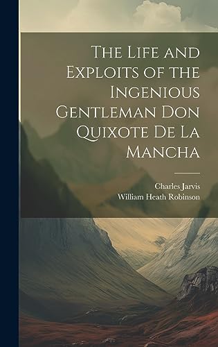 9781020373923: The Life and Exploits of the Ingenious Gentleman Don Quixote De La Mancha