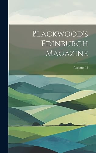 Stock image for Blackwood's Edinburgh Magazine; Volume 13 for sale by PBShop.store US