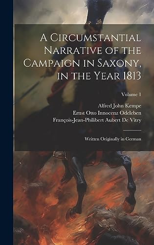 9781020377105: A Circumstantial Narrative of the Campaign in Saxony, in the Year 1813: Written Originally in German; Volume 1