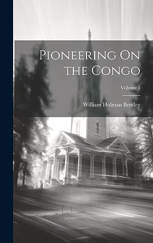 Imagen de archivo de Pioneering On the Congo; Volume 1 a la venta por THE SAINT BOOKSTORE