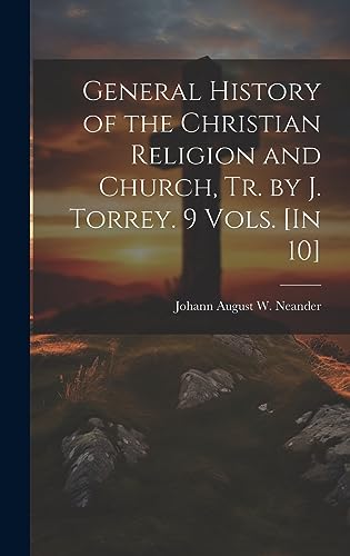Imagen de archivo de General History of the Christian Religion and Church, Tr. by J. Torrey. 9 Vols. [In 10] a la venta por PBShop.store US