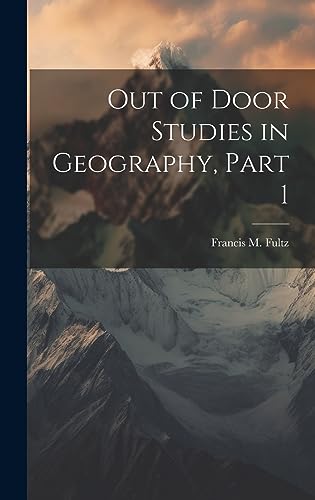 Stock image for Out of Door Studies in Geography, Part 1 for sale by THE SAINT BOOKSTORE