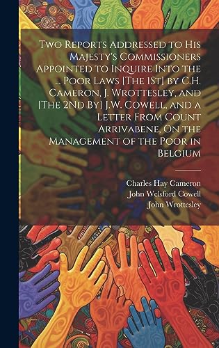 Stock image for Two Reports Addressed to His Majesty's Commissioners Appointed to Inquire Into the . Poor Laws [The 1St] by C.H. Cameron, J. Wrottesley, and [The 2N for sale by GreatBookPrices