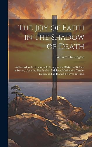 Stock image for The Joy of Faith in the Shadow of Death for sale by PBShop.store US