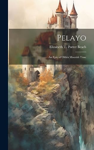 Stock image for Pelayo: An Epic of Olden Moorish Time for sale by THE SAINT BOOKSTORE