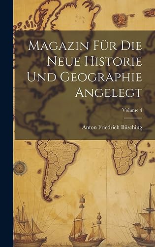 Stock image for Magazin Für Die Neue Historie Und Geographie Angelegt; Volume 4 for sale by THE SAINT BOOKSTORE
