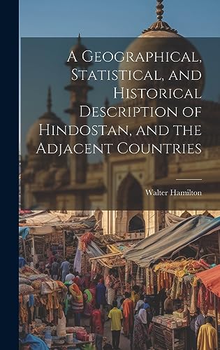 Stock image for A Geographical, Statistical, and Historical Description of Hindostan, and the Adjacent Countries for sale by PBShop.store US
