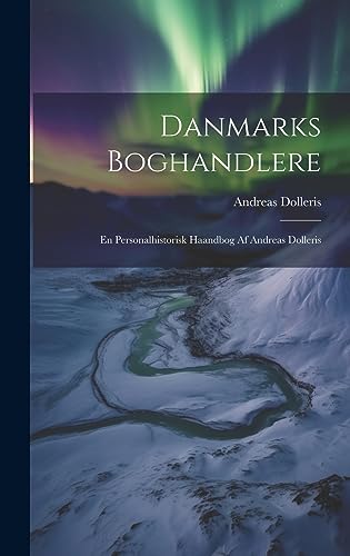 Stock image for Danmarks Boghandlere: En Personalhistorisk Haandbog Af Andreas Dolleris for sale by THE SAINT BOOKSTORE