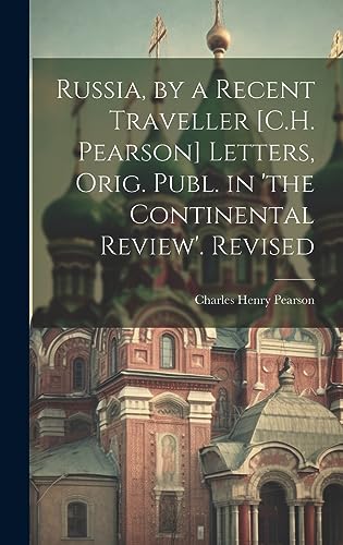 Stock image for Russia, by a Recent Traveller [C.H. Pearson] Letters, Orig. Publ. in 'the Continental Review'. Revised for sale by California Books