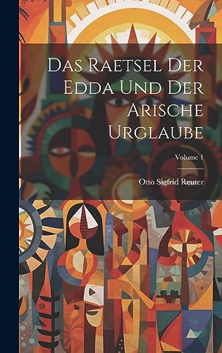 Imagen de archivo de Das Raetsel Der Edda Und Der Arische Urglaube; Volume 1 a la venta por THE SAINT BOOKSTORE