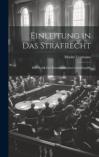 Stock image for Einleitung in Das Strafrecht: Eine Kritik Der Kriminalistischen Grundbegriffe for sale by THE SAINT BOOKSTORE