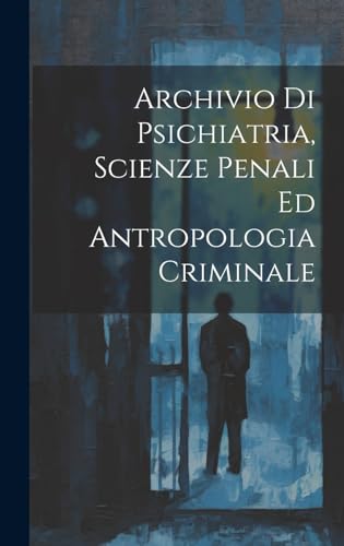 Beispielbild fr Archivio Di Psichiatria, Scienze Penali Ed Antropologia Criminale zum Verkauf von PBShop.store US