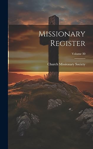 Imagen de archivo de Missionary Register; Volume 30 a la venta por PBShop.store US