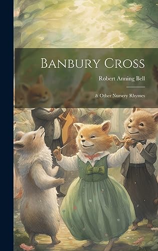 Stock image for Banbury Cross: & Other Nursery Rhymes for sale by THE SAINT BOOKSTORE