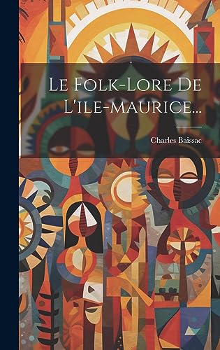 Stock image for Le Folk-lore De L'ile-maurice. (French Edition) for sale by ALLBOOKS1