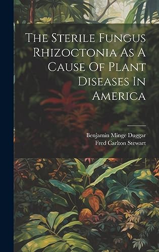9781020403880: The Sterile Fungus Rhizoctonia As A Cause Of Plant Diseases In America