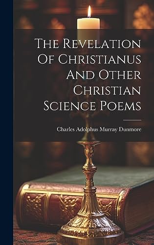 Stock image for The Revelation Of Christianus And Other Christian Science Poems for sale by PBShop.store US