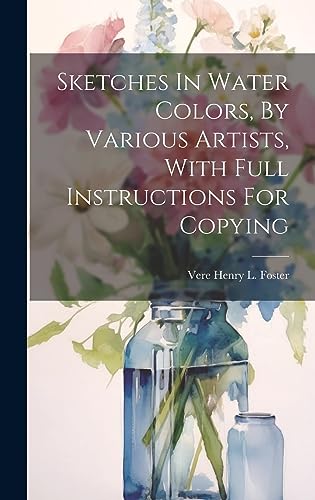 Stock image for Sketches In Water Colors, By Various Artists, With Full Instructions For Copying for sale by PBShop.store US