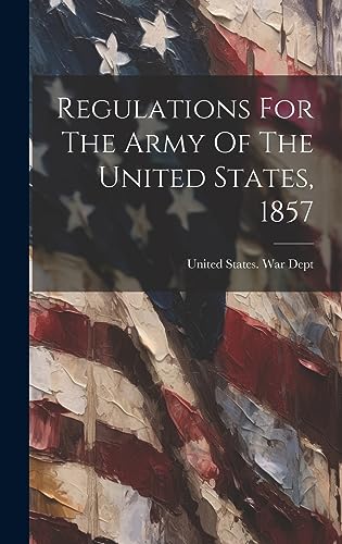 Stock image for Regulations For The Army Of The United States, 1857 for sale by PBShop.store US