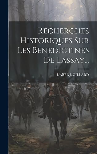 Beispielbild fr Recherches Historiques Sur Les Benedictines De Lassay. (French Edition) zum Verkauf von California Books