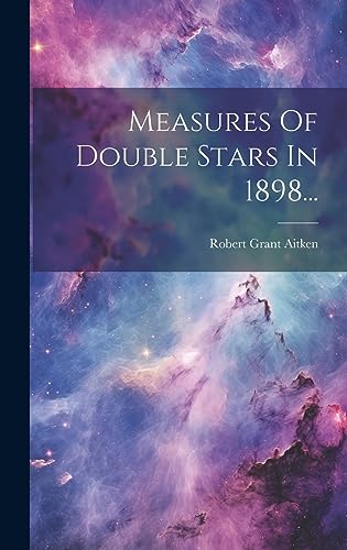 Beispielbild fr Measures Of Double Stars In 1898. zum Verkauf von THE SAINT BOOKSTORE