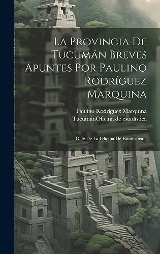 Imagen de archivo de LA PROVINCIA DE TUCUMN BREVES APUNTES POR PAULINO RODRGUEZ MARQUINA. GEFE DE LA OFICINA DE ESTADSTICA. a la venta por KALAMO LIBROS, S.L.