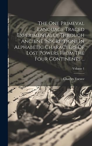 Beispielbild fr The One Primeval Language Traced Experimentally Through Ancient Inscriptions In Alphabetic Characters Of Lost Powers From The Four Continents .; Vol zum Verkauf von GreatBookPrices