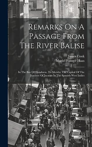 9781020421402: Remarks On A Passage From The River Balise: In The Bay Of Honduras, To Merida: The Capital Of The Province Of Jucatan In The Spanish West Indies