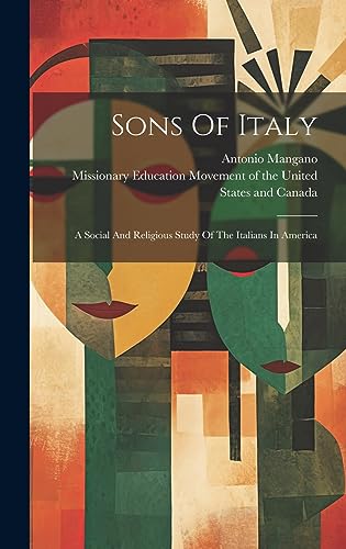 Imagen de archivo de Sons Of Italy: A Social And Religious Study Of The Italians In America a la venta por THE SAINT BOOKSTORE